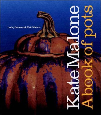 Kate Malone: A Book of Pots by Lesley Jackson | Hardcover Art Book (2003) | Perfect for Ceramic Artists, Pottery Collectors & Home Decor Enthusiasts
