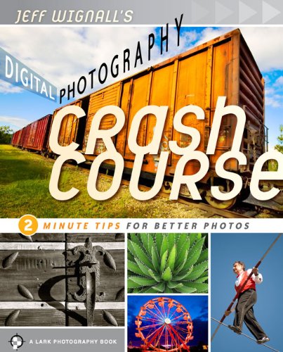 Jeff Wignall's Digital Photography Crash Course: 2-Minute Tips for Better Photos - Perfect for Beginners, Travel & Portrait Photography