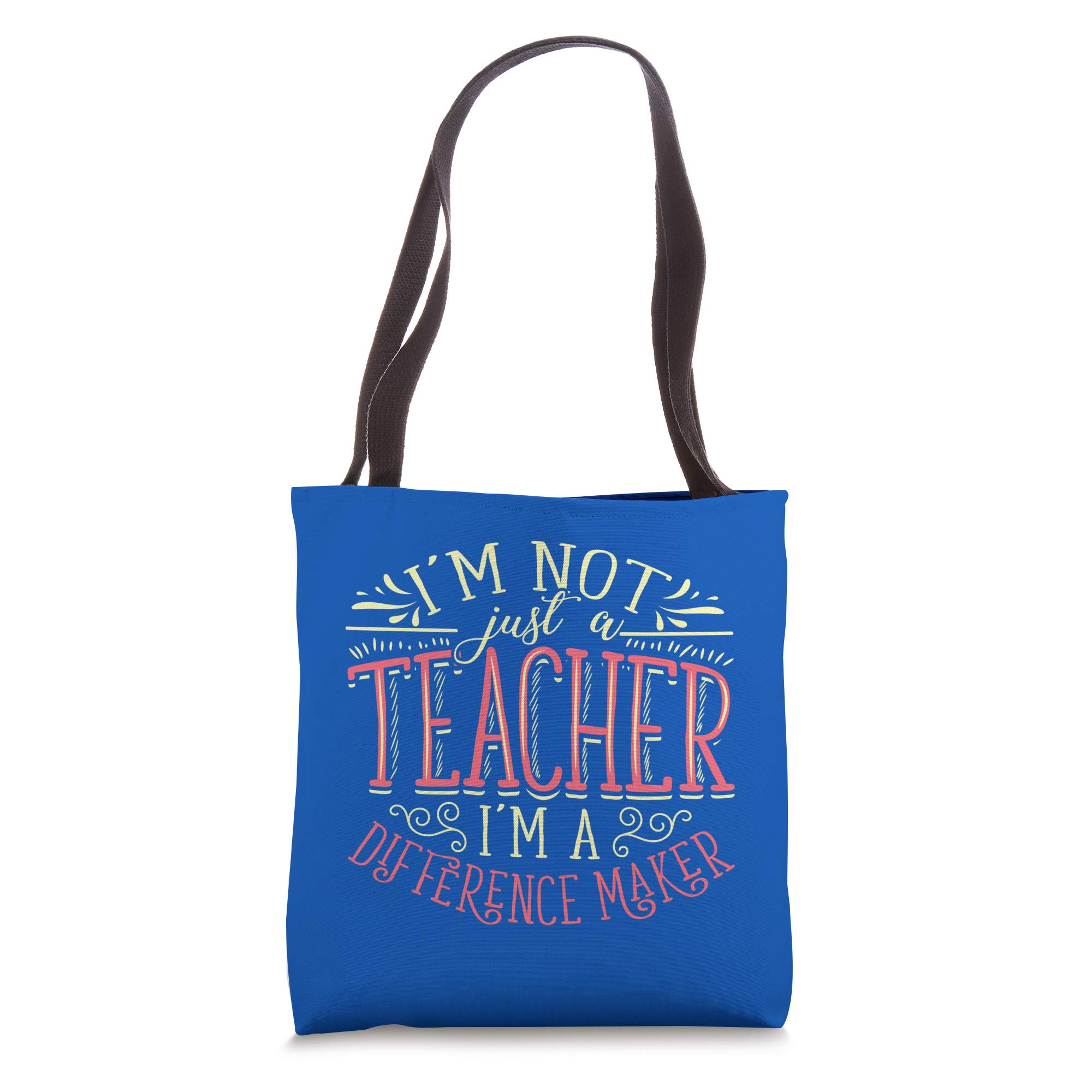 I'm Not Just A Teacher I'm A Difference Maker Tote Bag - Inspirational Teacher Gift for Educators, Professors & Mentors - Perfect for School, Work & Everyday Use