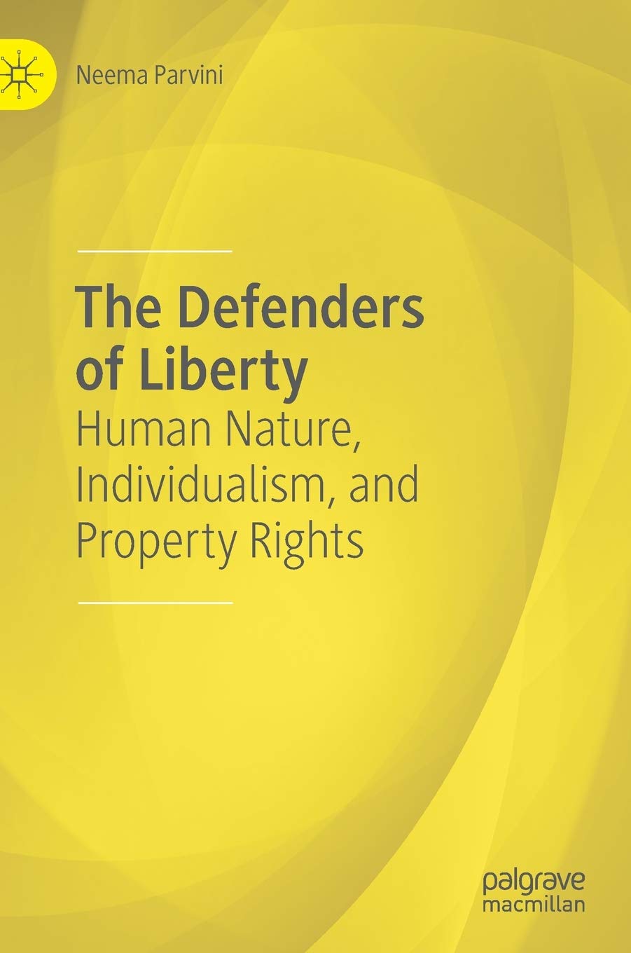 The Defenders of Liberty: Exploring Human Nature, Individualism & Property Rights - Political Philosophy Book for Freedom Advocates & Conservative Thinkers