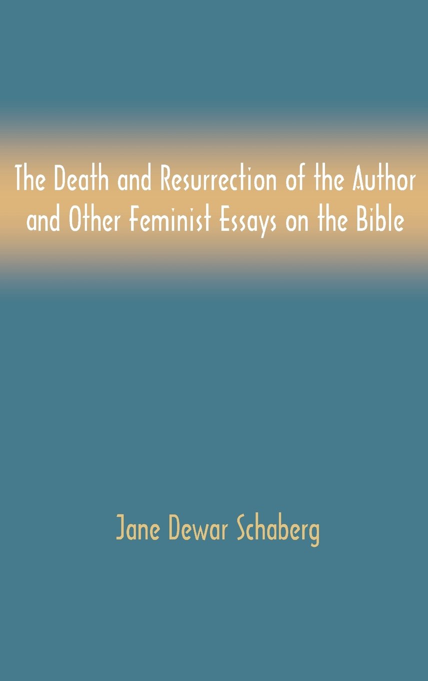 The Death and Resurrection of the Author: Feminist Biblical Essays for Modern Readers | Bible Study & Women's Theology Discussions