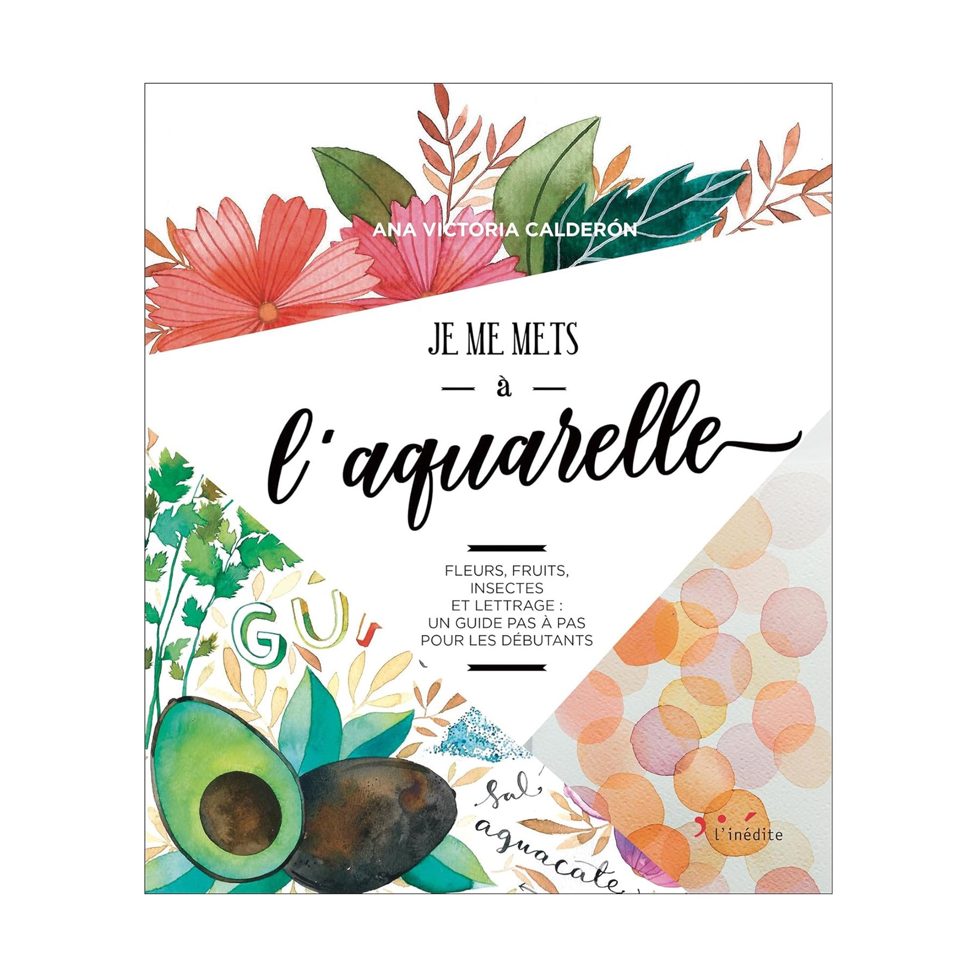 Watercolor Painting for Beginners - French Edition | Learn Step-by-Step Techniques for Beautiful Artwork | Perfect for Hobbyists & DIY Home Decor