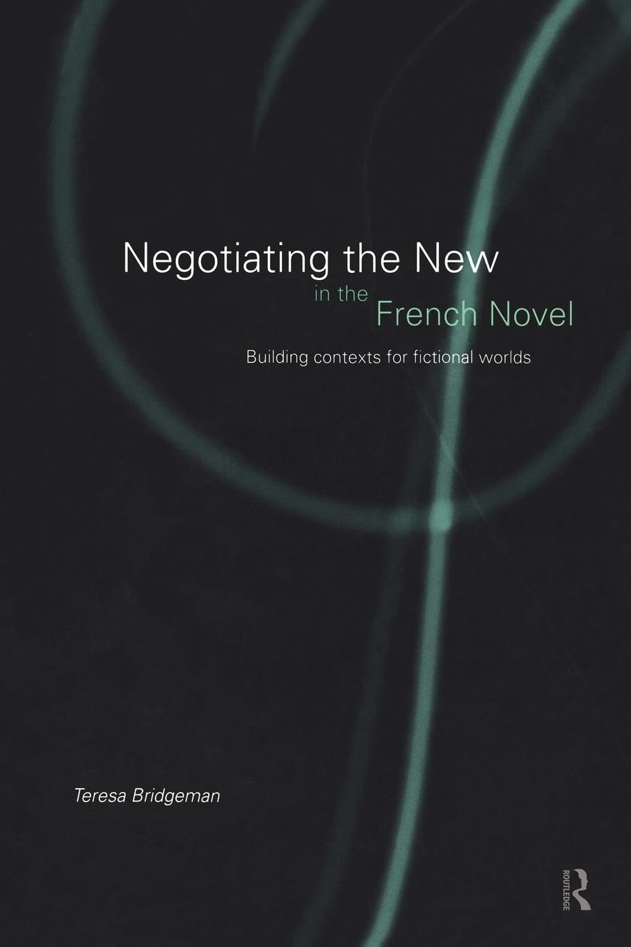 Negotiating the New in the French Novel: Exploring Fictional Worlds & Literary Contexts | French Literature Analysis for Students & Book Clubs