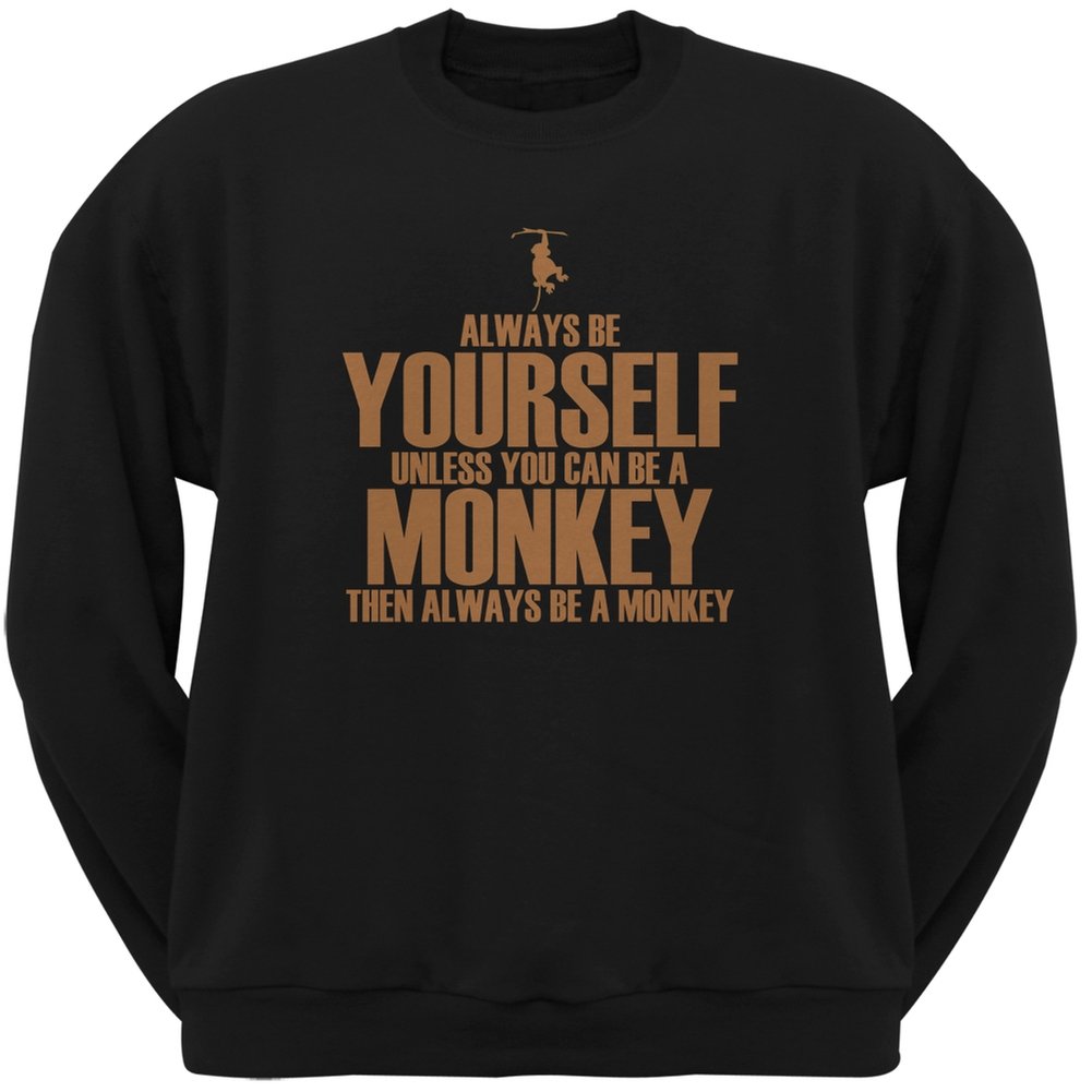 Always Be Yourself Monkey Print Black Adult Crew Neck Sweatshirt | Funny Graphic Pullover Hoodie for Men & Women | Casual Streetwear, Gifts, Lounge Wear