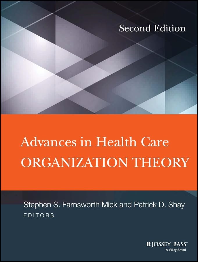 Advances in Health Care Organization Theory: Strategies for Modern Healthcare Management in Hospitals and Clinics