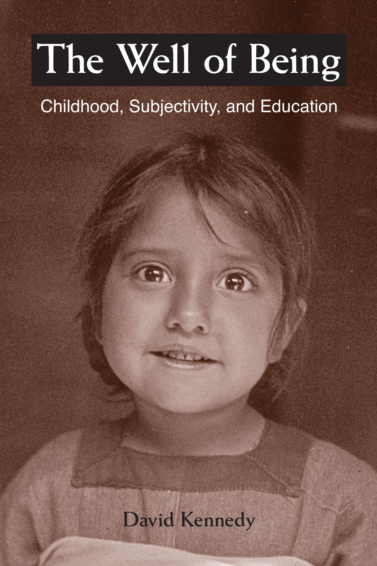 The Well of Being: Childhood, Subjectivity, and Education - Early Childhood Development Book for Teachers & Parents | Perfect for Classroom Learning & Homeschooling