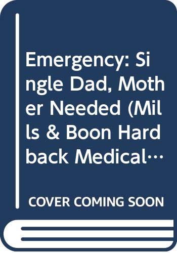 Emergency Single Dad Mother Needed - Heartwarming Medical Romance Novel | Perfect for Single Parents & Love Story Enthusiasts