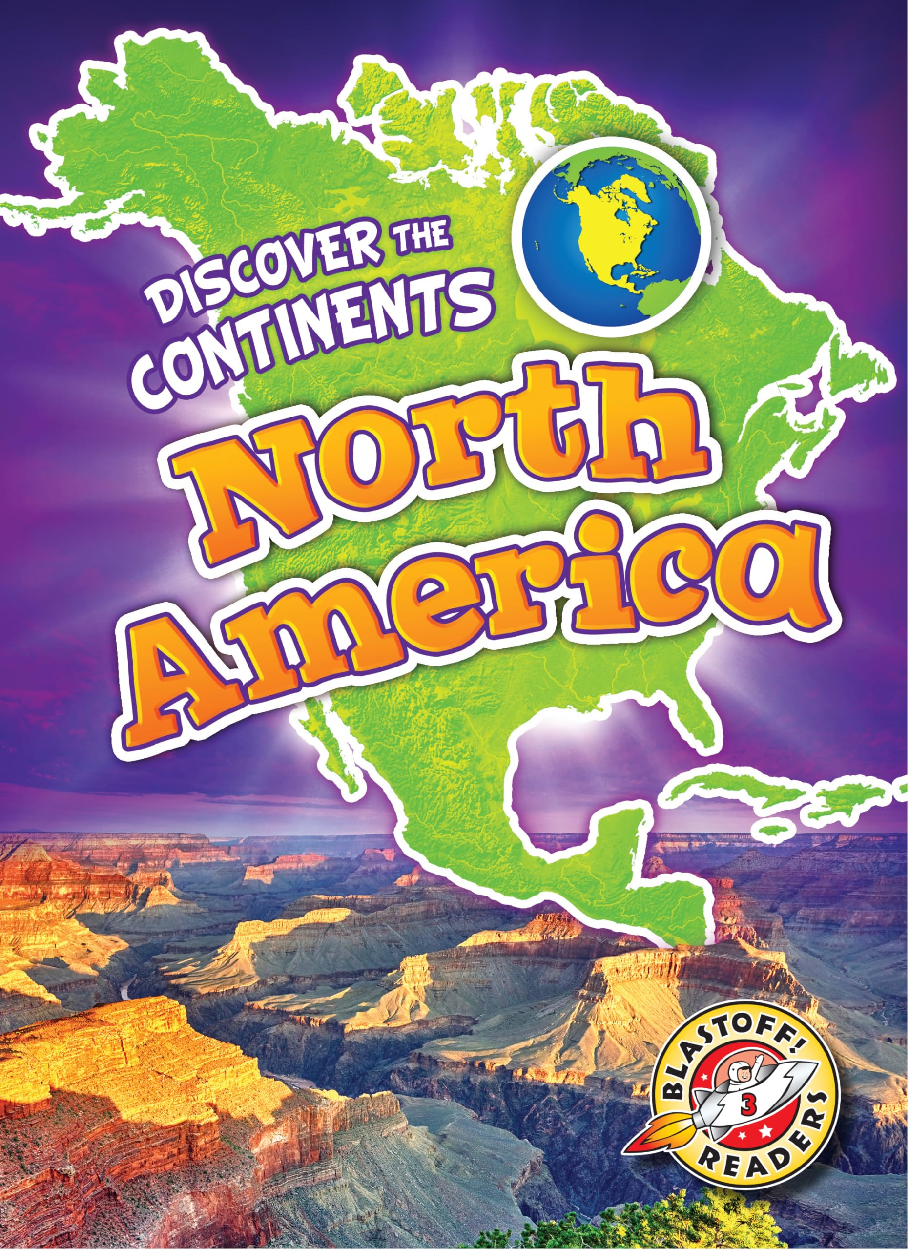 North America: Discover the Continents - Blastoff Readers Level 3 | Geography Book for Kids | Perfect for Homeschooling & Classroom Learning