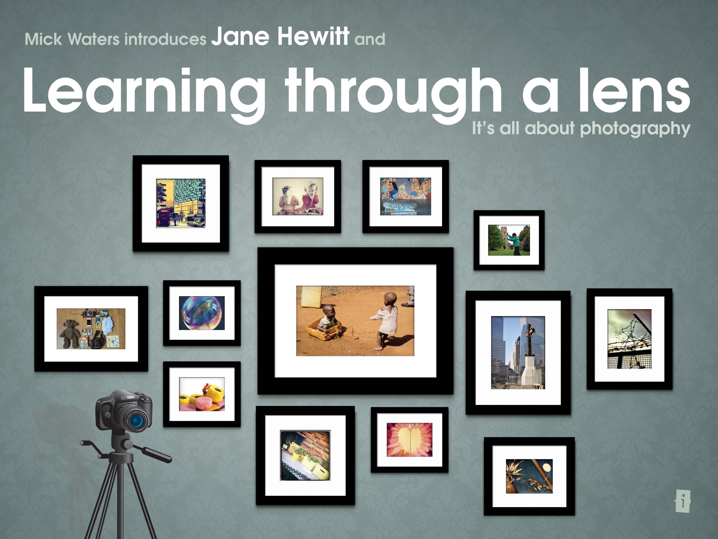 Photography Learning Guide: Master the Art of Photography with Mick Waters | Perfect for Beginners & Hobbyists | Capture Stunning Moments in Travel, Events & Daily Life