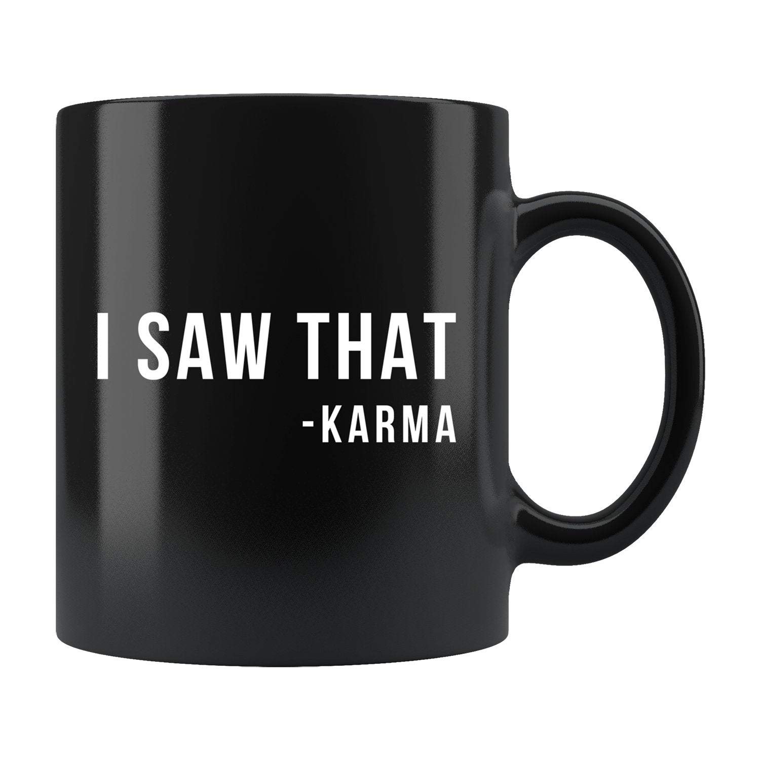 Funny Karma Coffee Mug - Sarcastic Gift with 'I Saw That' Quote - Perfect for Office Humor & Coffee Lovers