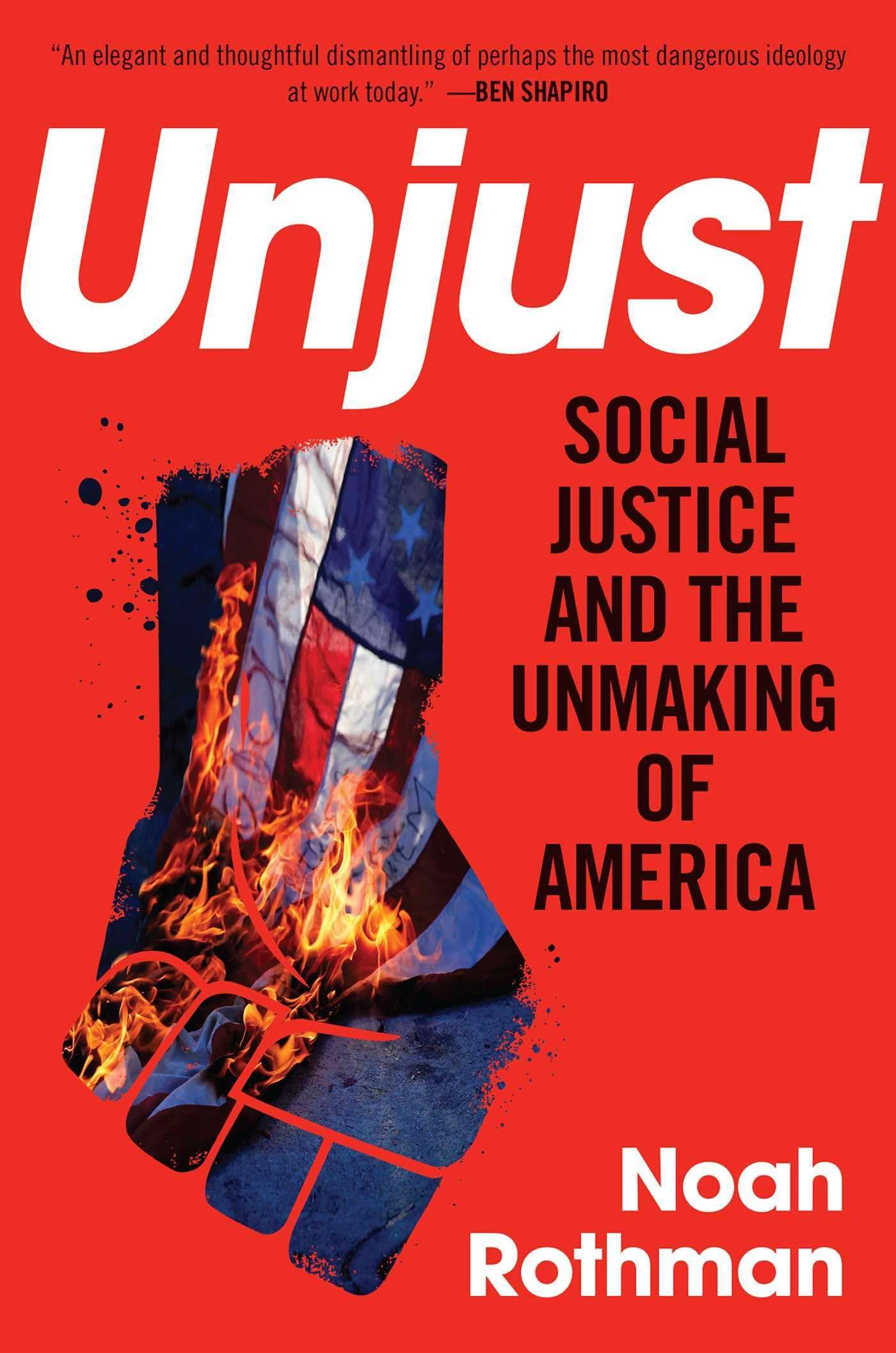 Unjust: Social Justice and the Unmaking of America - Political Science Book on American Social Issues - Perfect for Academics, Activists & Policy Makers