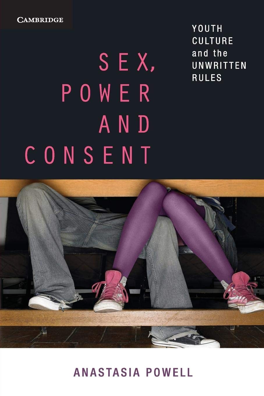 Sex, Power and Consent: Understanding Youth Culture & Unwritten Rules | Guide for Parents & Educators | Social Issues Book for Teen Development