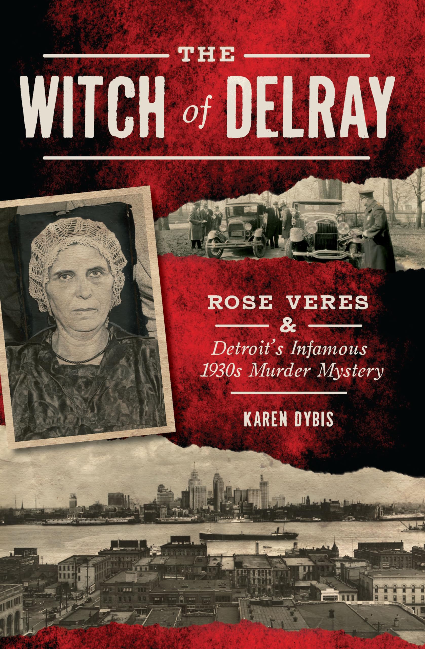 The Witch of Delray: Rose Veres & Detroit's Infamous 1930s Murder Mystery - True Crime Book About Historical Unsolved Cases - Perfect for Crime Enthusiasts & History Buffs