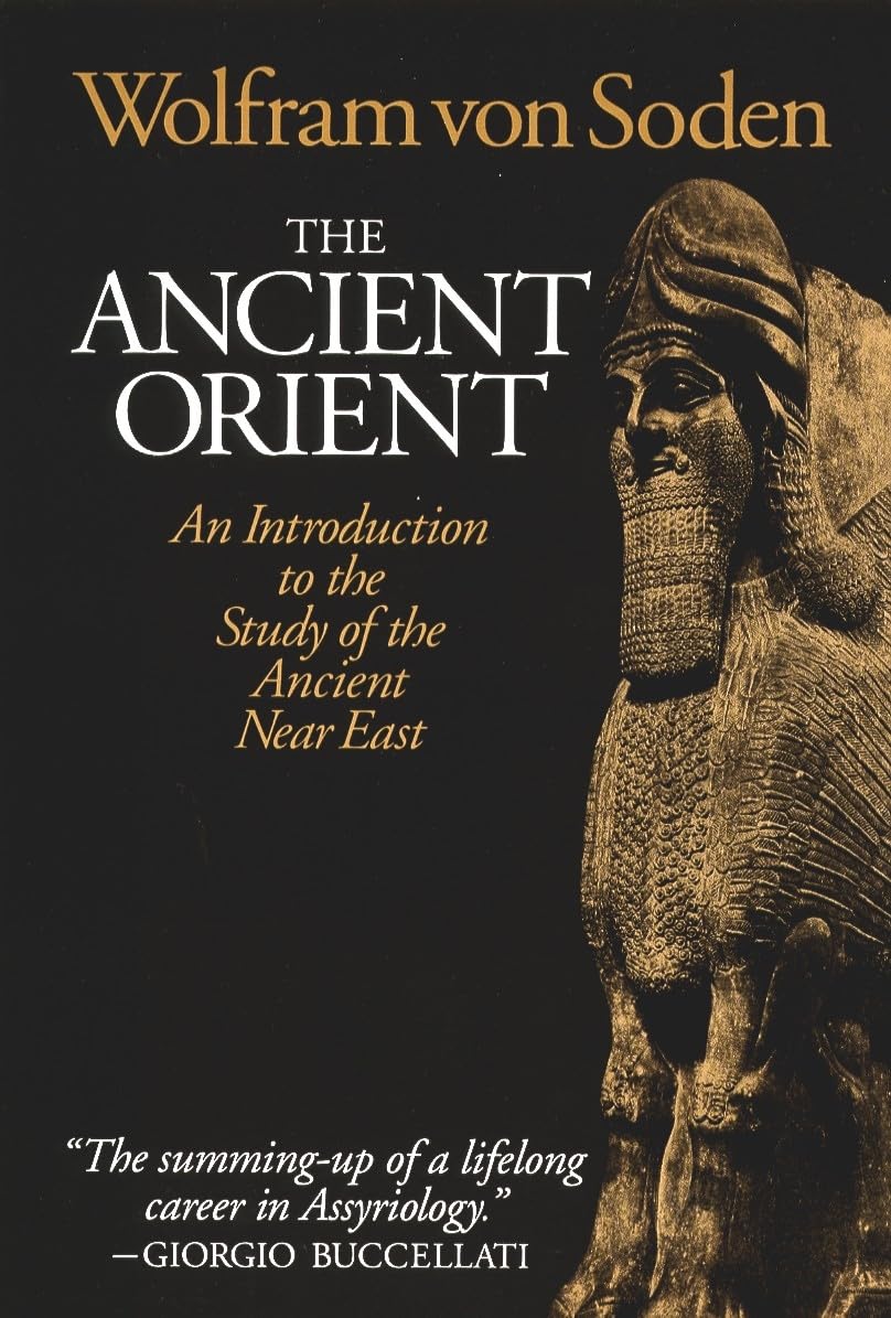 The Ancient Orient: A Comprehensive Guide to Studying Ancient Near East History - Perfect for History Students, Researchers & Enthusiasts