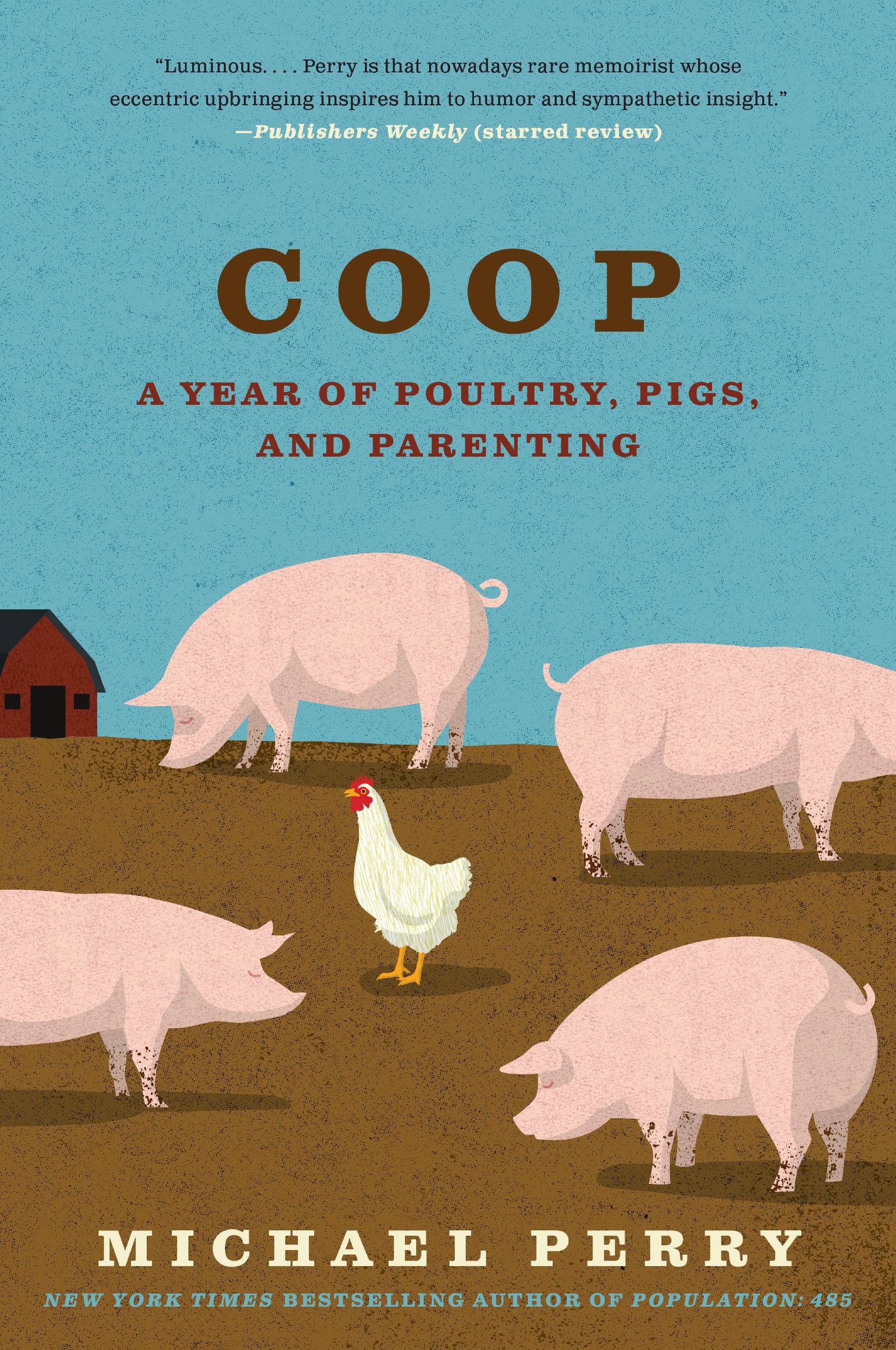 Coop: A Year of Raising Poultry, Pigs & Parenting - A Guide to Homesteading & Sustainable Farming for Beginners