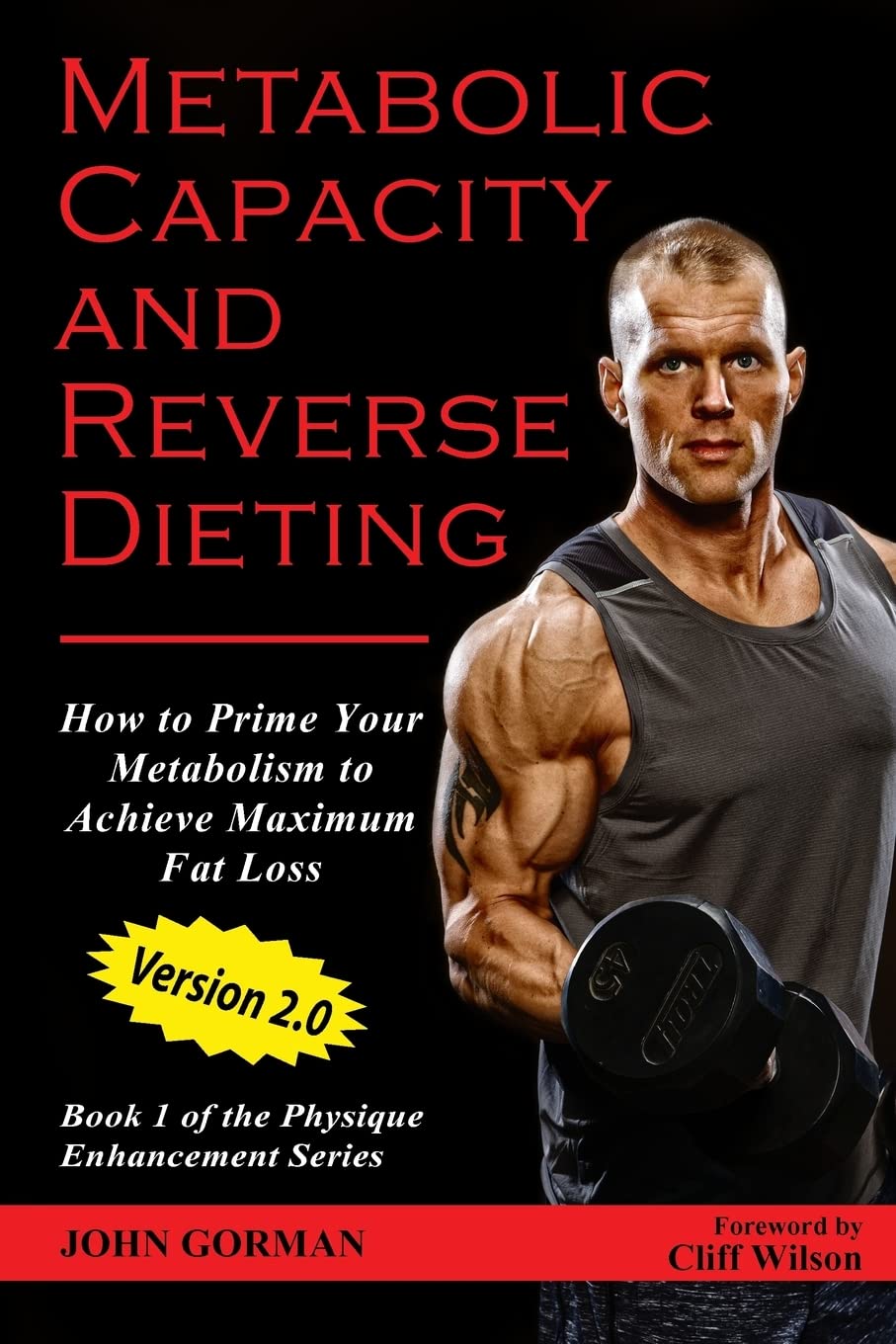 Metabolic Capacity & Reverse Dieting Guide: Boost Metabolism for Maximum Fat Loss - Team Gorman Physique Enhancement (Weight Loss Strategies for Fitness Enthusiasts & Bodybuilders)