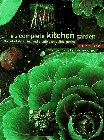 The Complete Kitchen Garden: A Guide to Designing and Planting Your Own Edible Garden – Perfect for Home Chefs, Urban Farmers & Sustainable Living