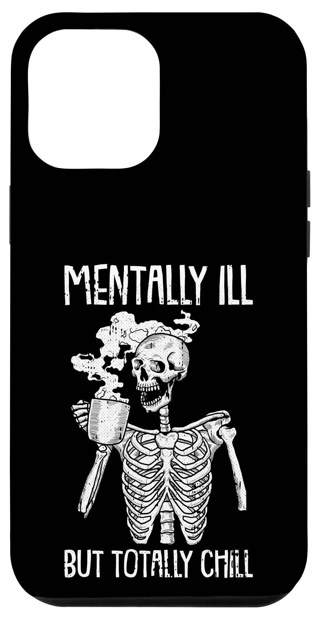 iPhone 12 Pro Max Case - Funny Halloween Skeleton Design with 'Mentally Ill But Totally Chill' Quote - Protective Phone Cover for Parties, Costume Events & Everyday Use