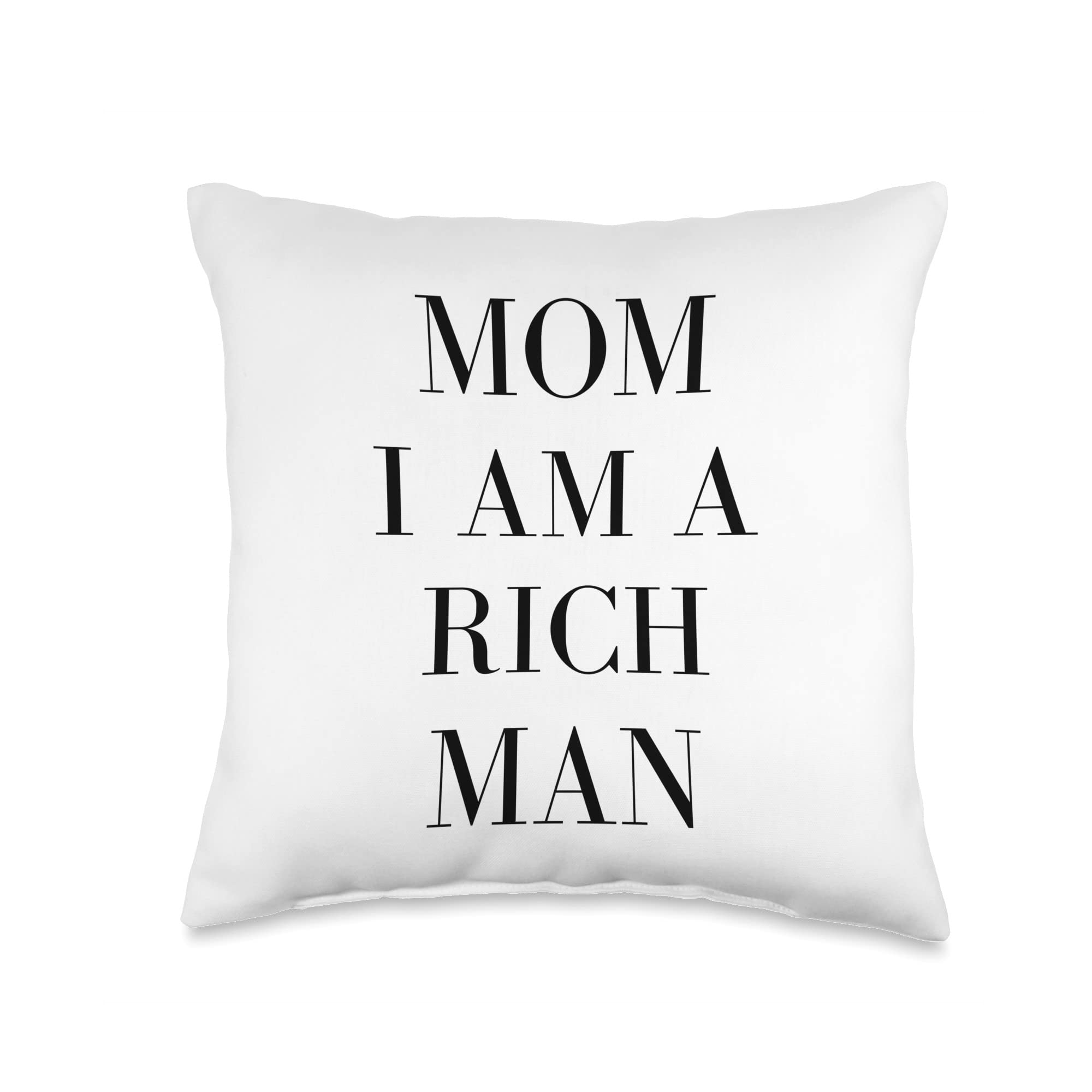 Funny 'Mom, I am a Rich Man' Throw Pillow - Soft Decorative Cushion for Living Room, Bedroom, or Office - Perfect Gift for Men, Women & Graduates
