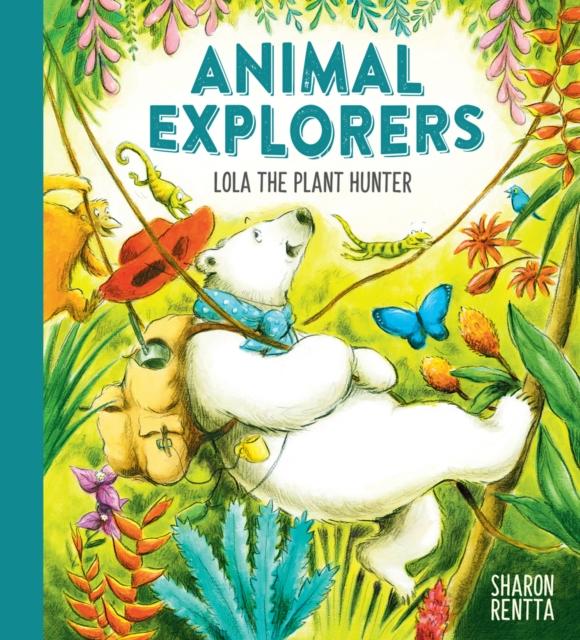 Animal Explorers: Lola the Plant Hunter - Children's Picture Book About Nature Exploration & Adventure | Perfect for Bedtime Stories & Classroom Reading
