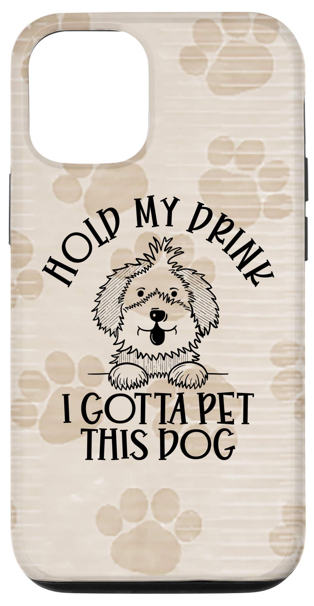 iPhone 12/12 Pro Case - 'Hold My Drink I Gotta Pet This Dog' Funny Pet Lover Phone Cover for Dog Moms & Dads - Perfect Gift for Animal Lovers (Home, Park, Office Use)