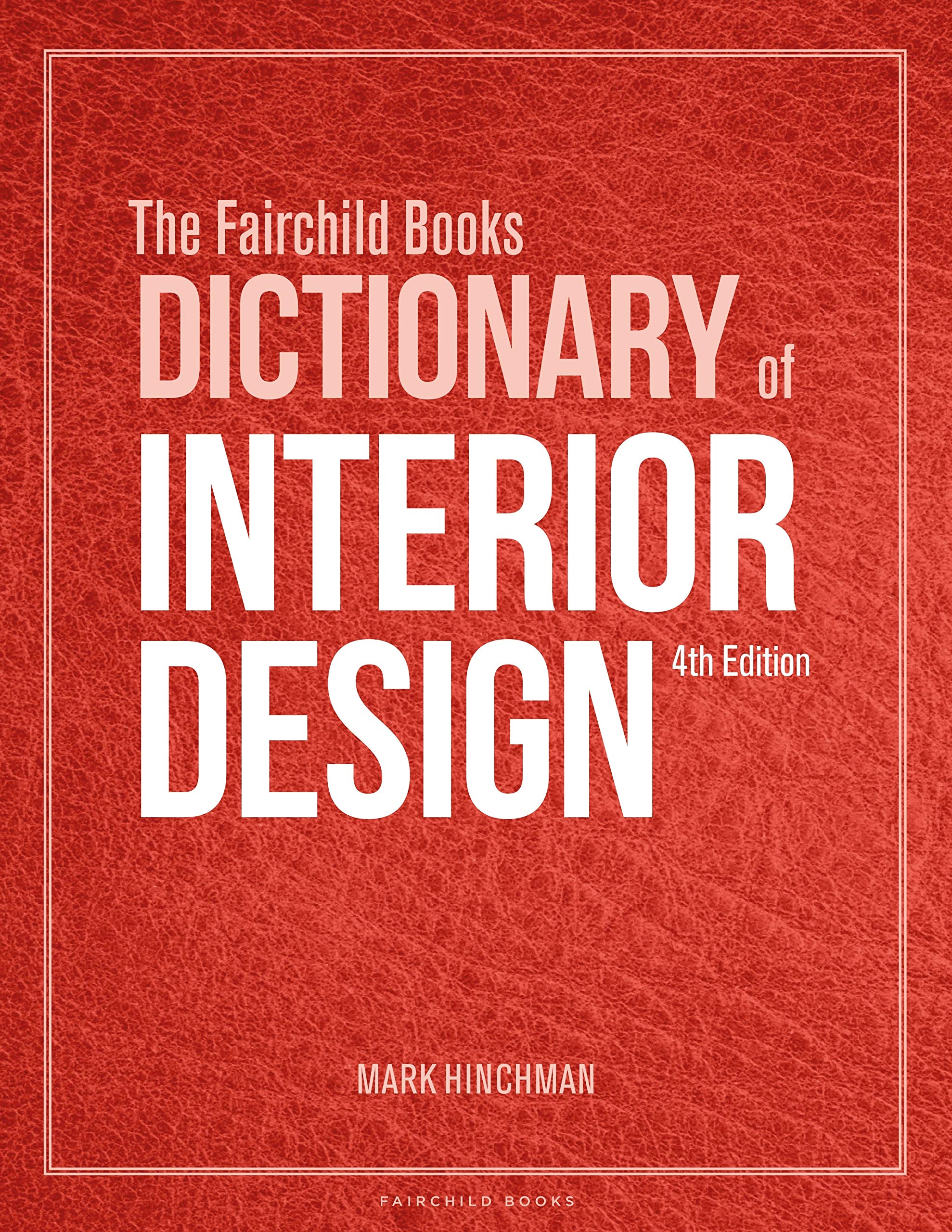 Fairchild Books Dictionary of Interior Design - Comprehensive Guide for Home Decor, Furniture & Architecture - Perfect for Designers, Students & DIY Home Renovation Projects