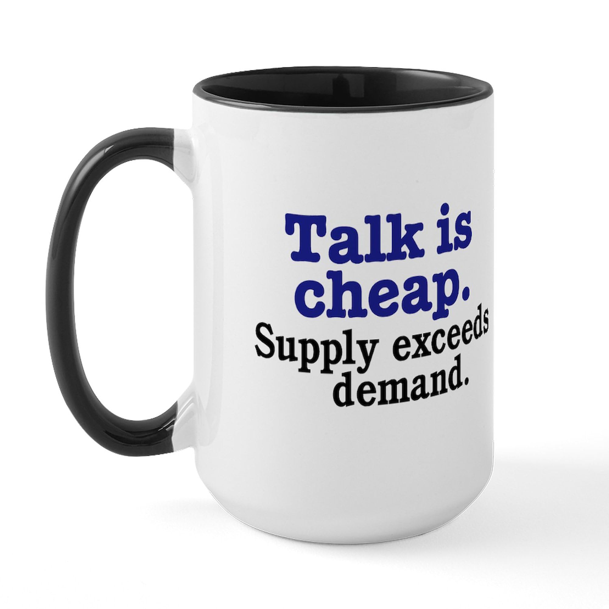 Talk Is Cheap 15 oz (444 ml) Ceramic Coffee Mug - Funny Quote Coffee Cup for Office, Home & Gifts - Perfect for Tea, Hot Chocolate & Daily Use