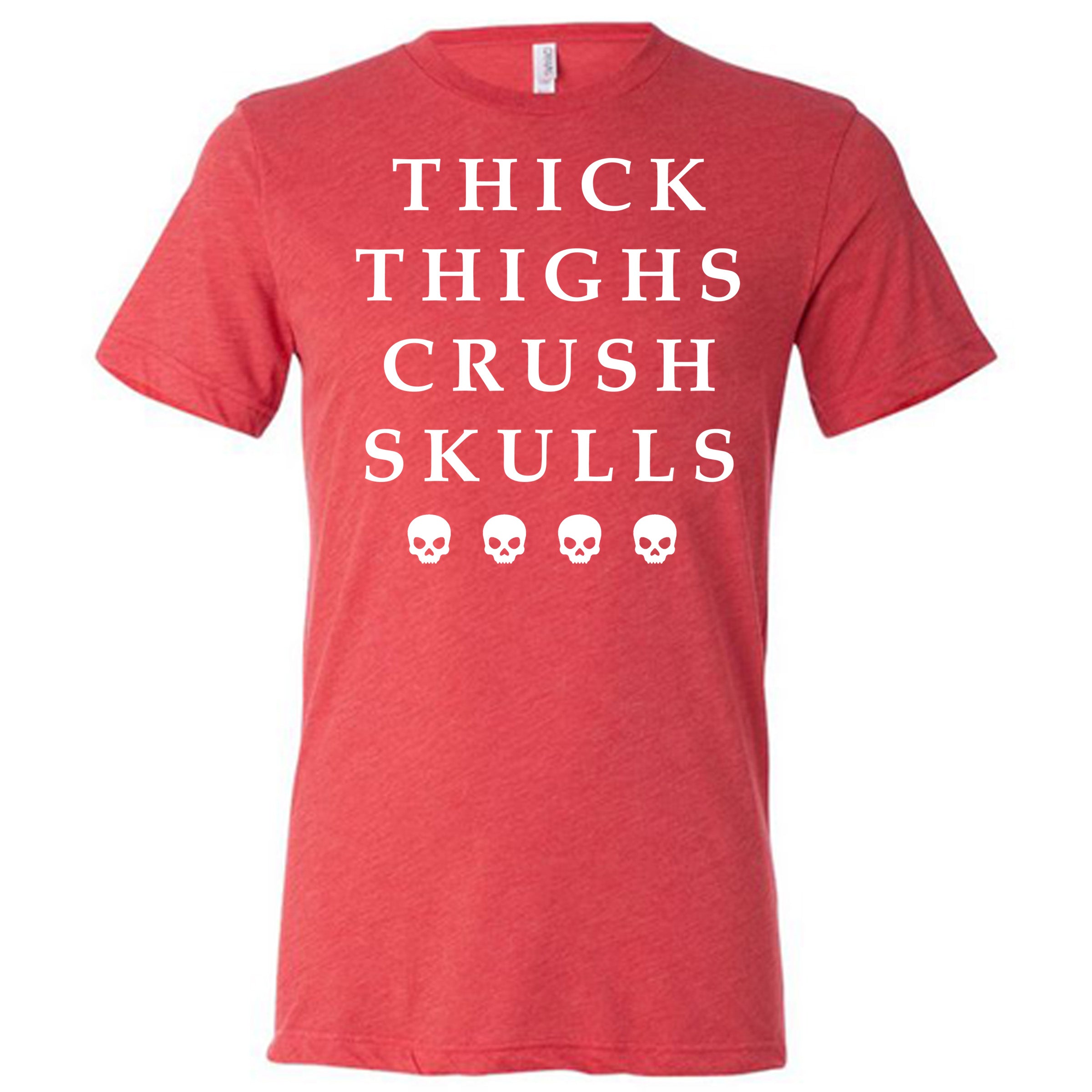 Unisex Thick Thighs Crush Skulls Graphic T-Shirt - Funny Sarcastic Tee for Women & Men - Perfect for Casual Wear, Gifts, and Punk Rock Outfits