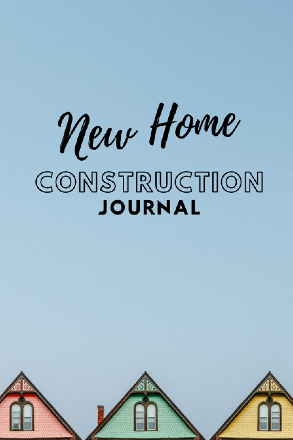 New Home Construction Journal & Photo Album - Home Building Memories Book, Organizer & Notebook for DIY Builders & Contractors | Perfect for Tracking Progress, Storing Photos & Documenting Your Dream Home Journey