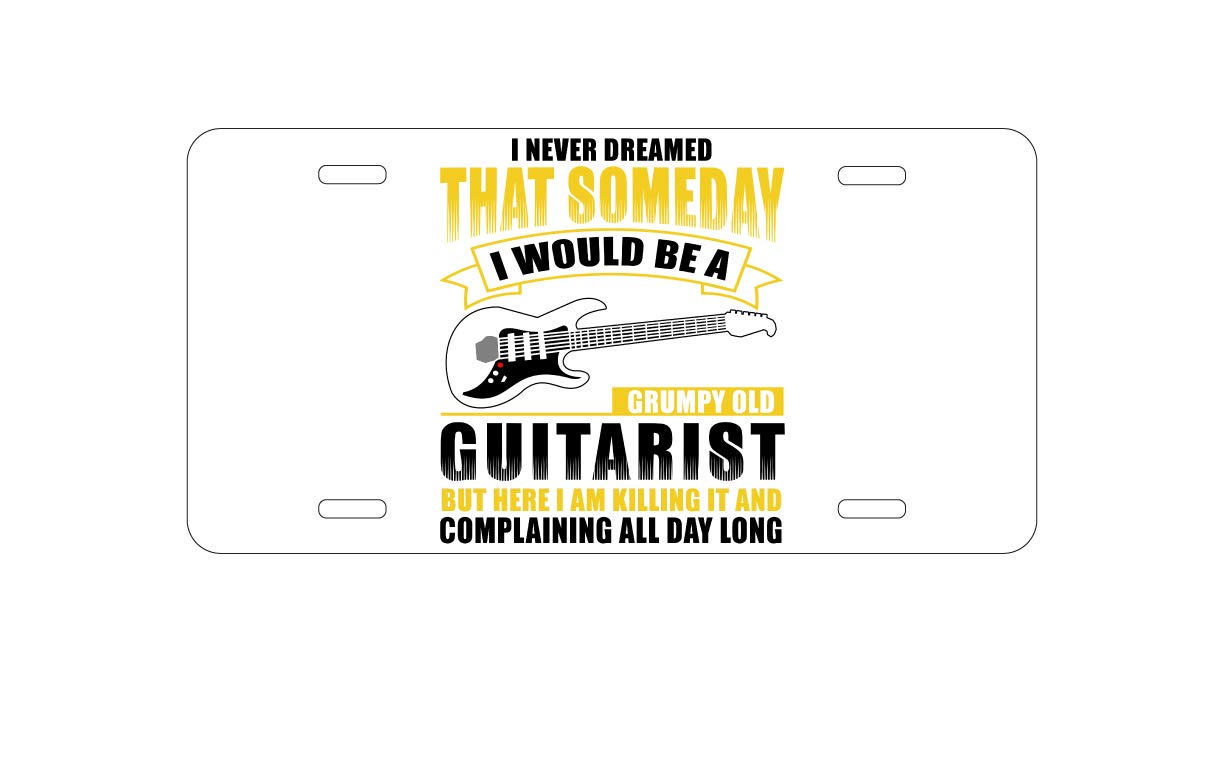 Custom Aluminum Vanity License Plate for Car Front - Personalized 'Never Dreamed I'd Be Grumpy Old Guitarist' Metal Plate - Perfect for Car Enthusiasts & Music Lovers
