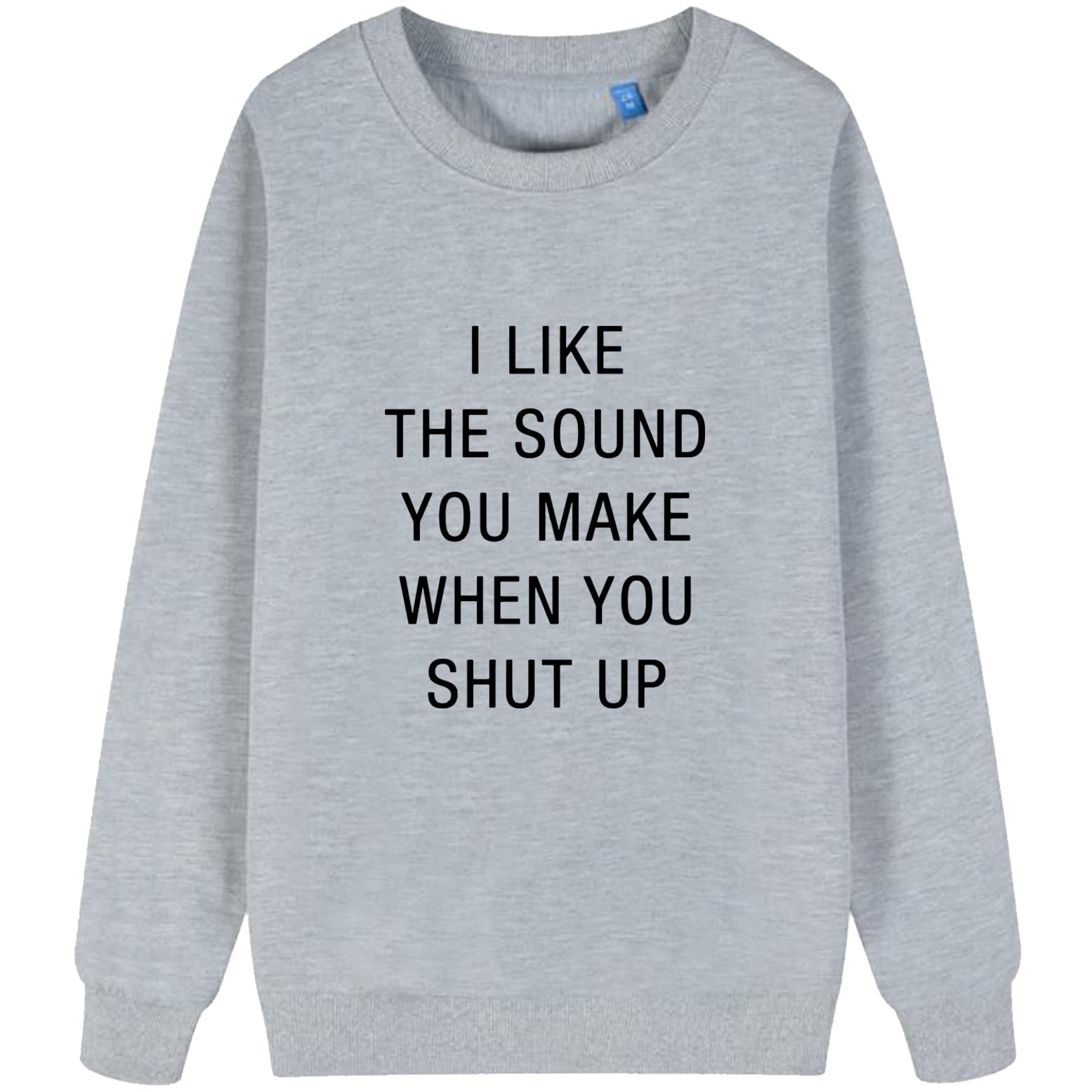 Funny Men's 'I Like The Sound You Make When You Shut Up' Sweatshirt - Comfortable Cotton Pullover Hoodie for Casual Wear, Gifts & Sarcastic Humor Lovers
