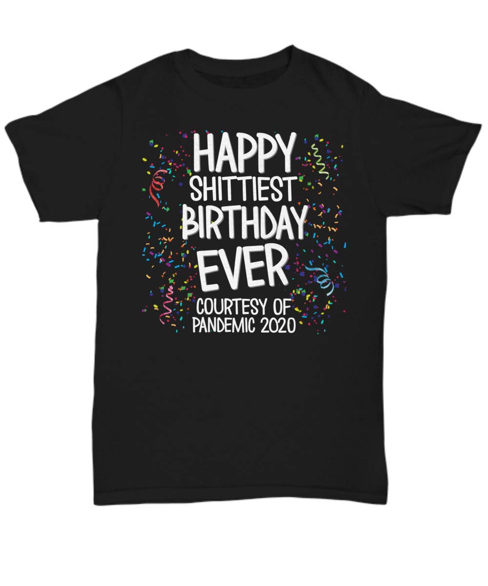 Happy Birthday Quarantine T-Shirt - Funny Pandemic 2020 Gift - Best for Virtual Parties & Social Distancing Celebrations