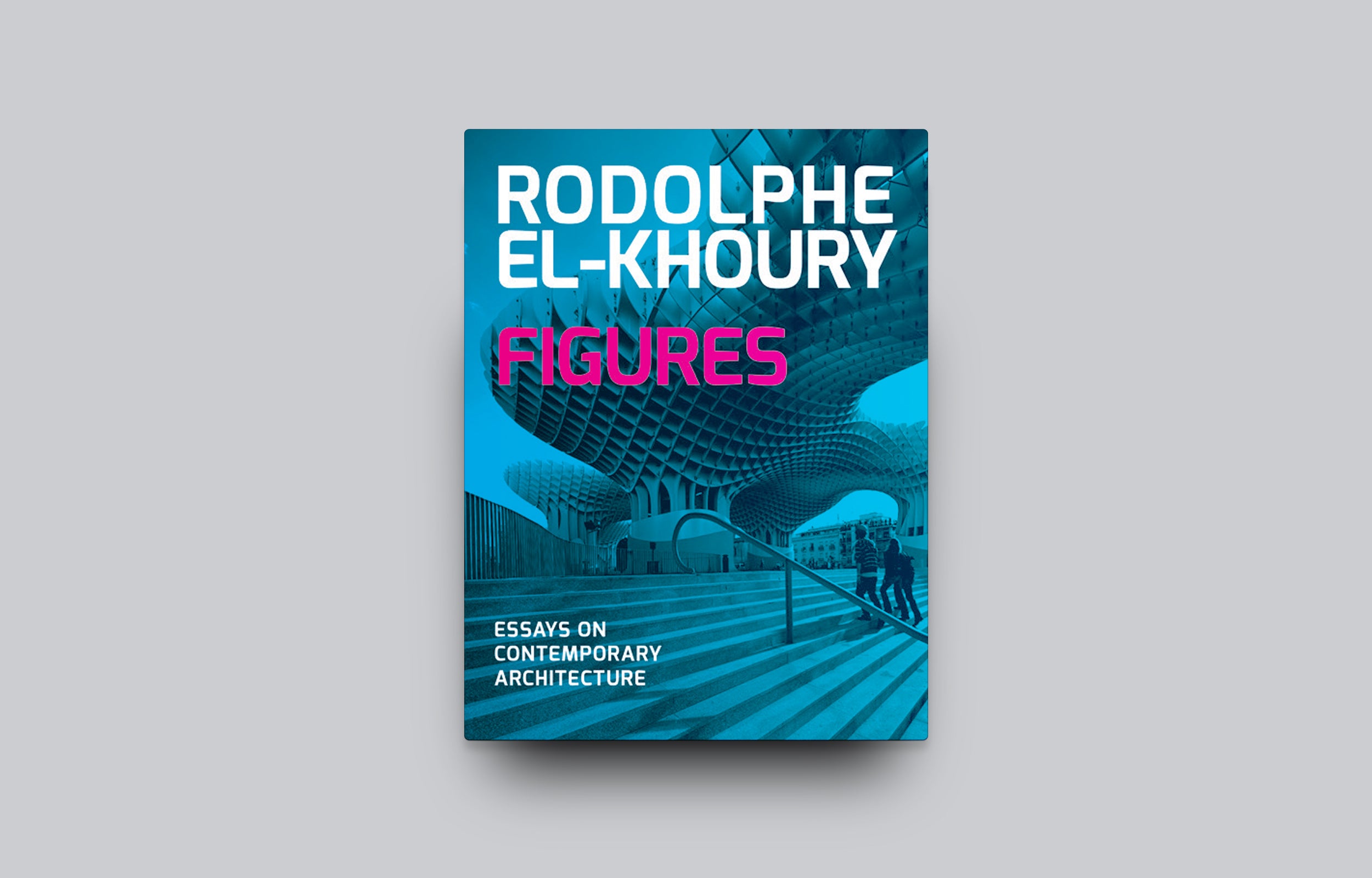 Figures: Essays on Contemporary Architecture - Modern Design Theory & Architectural Criticism for Students & Professionals | Perfect for Research, Study & Inspiration