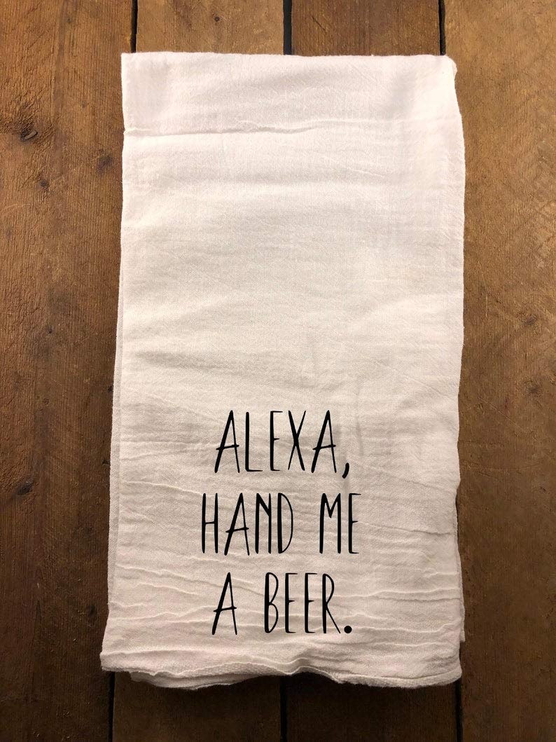 Funny Alexa Hand Me a Beer Kitchen Towel - Farmhouse Flour Sack Dish Towel for Decor & Drying Dishes - Perfect for Gifts, Coffee Shops & Farmhouse Style Kitchens