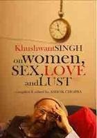 Khushwant Singh on Women: Sex, Love and Lust - Exploring Relationships & Desire in Modern Society | Perfect for Book Clubs & Personal Growth