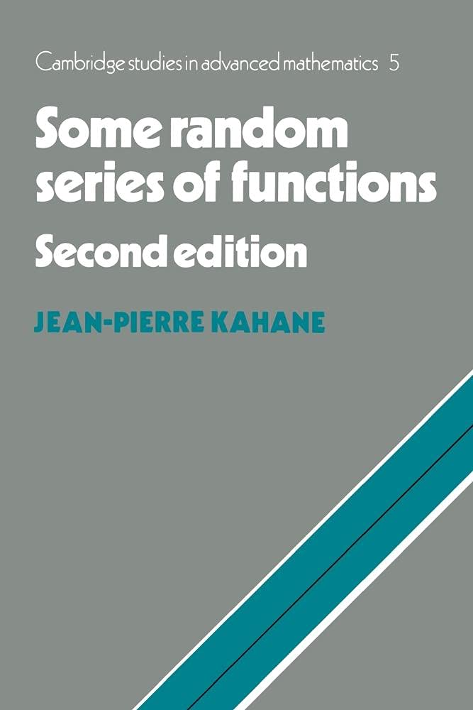 Some Random Series of Functions - Cambridge Studies in Advanced Mathematics Vol.5 | Mathematical Analysis Textbook for Graduate Students & Researchers