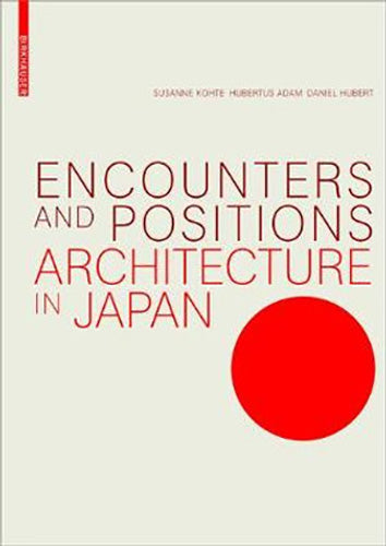 Encounters and Positions: Japanese Architecture Design Book - Explore Modern and Traditional Styles for Home Decor & Office Inspiration