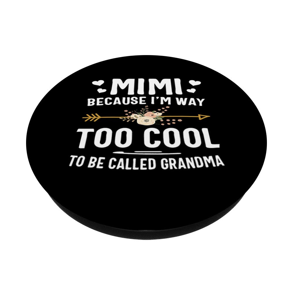 Mimi Because I'm Way Too Cool To Be Called Grandma PopSockets PopGrip: Swappable Phone Grip for Phones & Tablets - Perfect for Selfies, Video Calls, and Hands-Free Use
