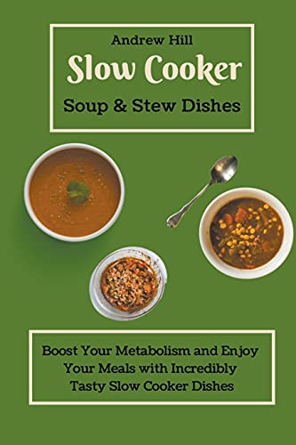 Best Slow Cooker for Soups & Stews - Healthy Metabolism Boosting Meals | Easy & Delicious Crockpot Recipes for Busy Weeknights & Family Dinners