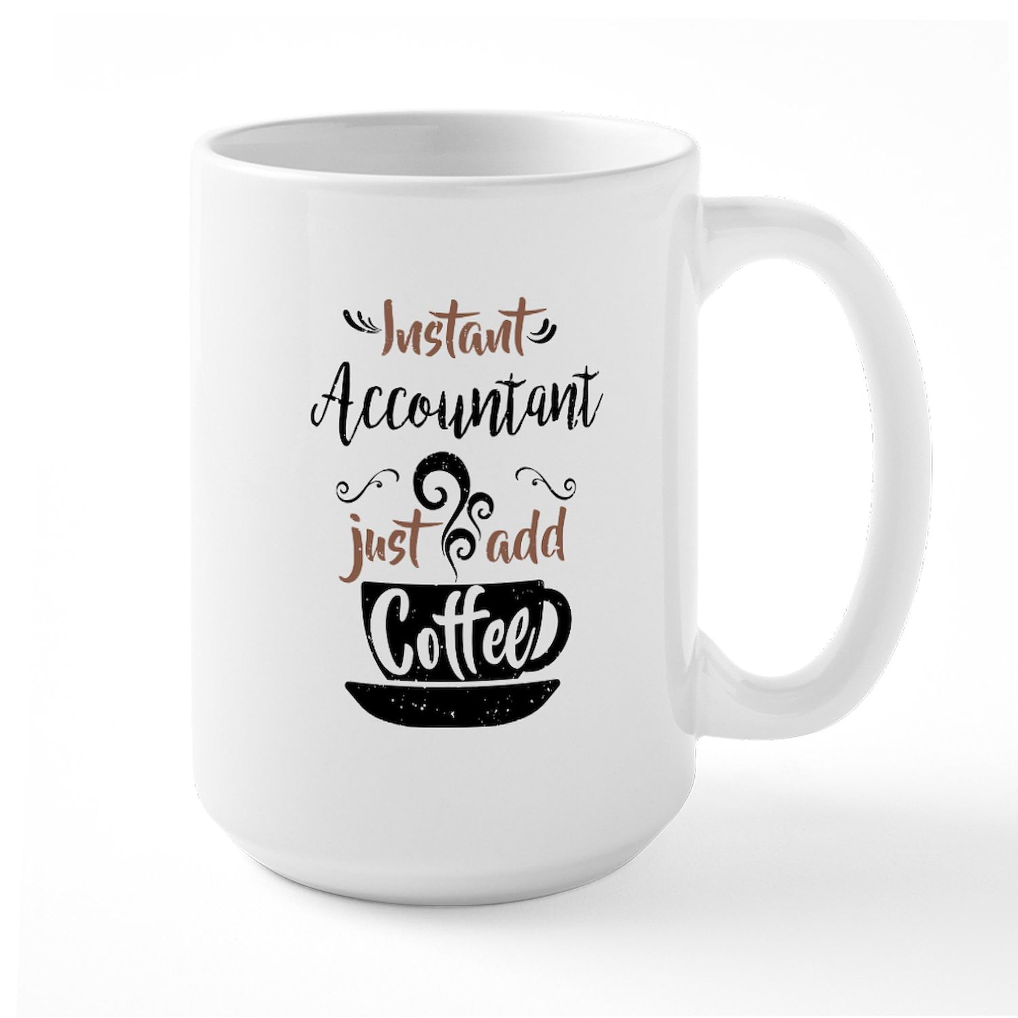 Instant Accountant Just Add Coffee Mug - 15 oz (444 ml) Ceramic Coffee Cup for Office, Gift & Home Use | Funny Accountant Gift Idea