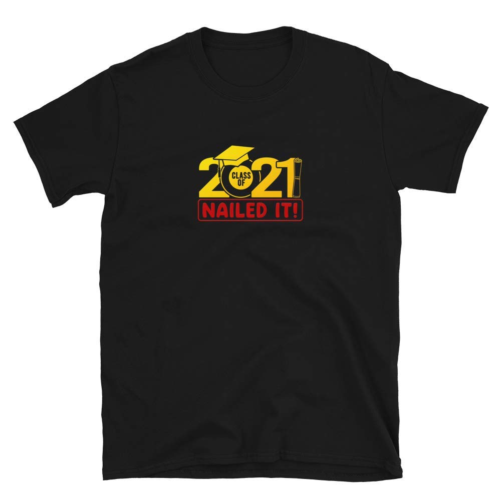 Funny 'Nailed It!' Graduation T-Shirt - Perfect Gift for High School, College, Masters & PhD Grads (Class of 2021) - Great for Graduation Parties & Celebrations