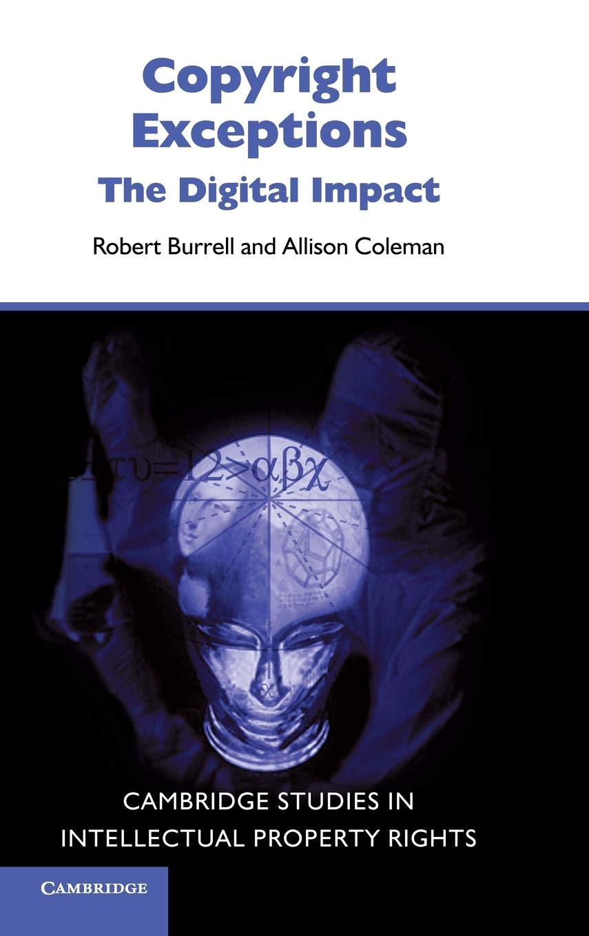 Copyright Exceptions: The Digital Impact - Cambridge Intellectual Property and Information Law Series #6 | Legal Research & Academic Study Resource