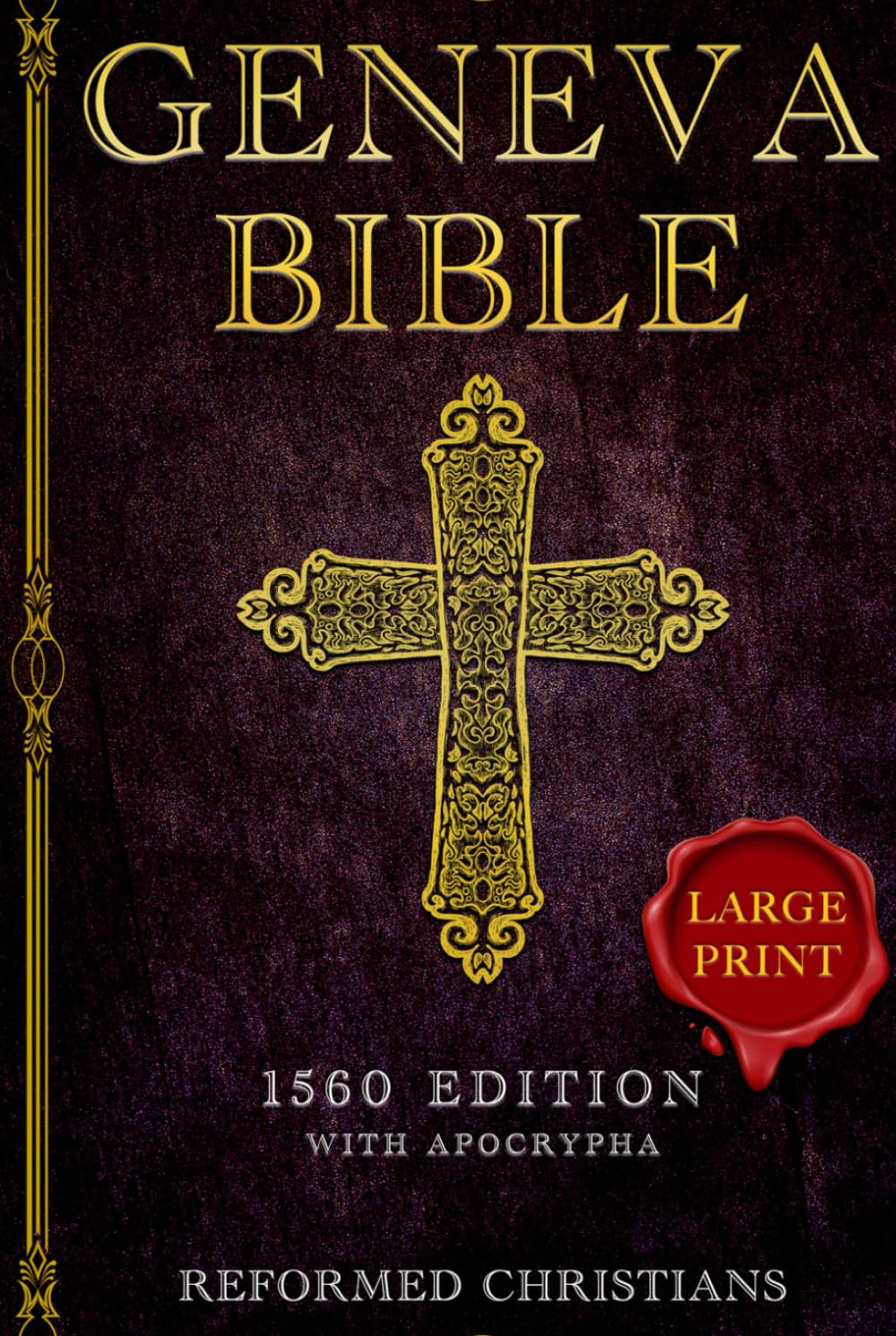 Geneva Bible 1560 Edition with Apocrypha - Large Print: Historical Study of Texts, Annotations & Theological Influence | Perfect for Bible Scholars, History Enthusiasts & Theological Research