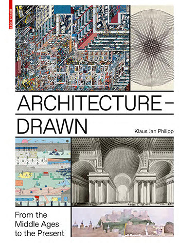 Architecture - Drawn: From the Middle Ages to Modern Times | Historical & Contemporary Architectural Drawings for Students, Professionals & Art Collectors