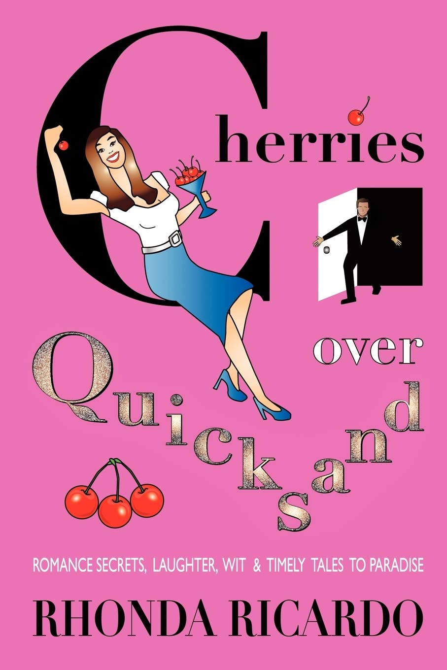 Cherries Over Quicksand: Romantic Secrets, Humor & Timely Tales for Paradise - Perfect for Beach Reads, Vacation Entertainment & Relationship Inspiration