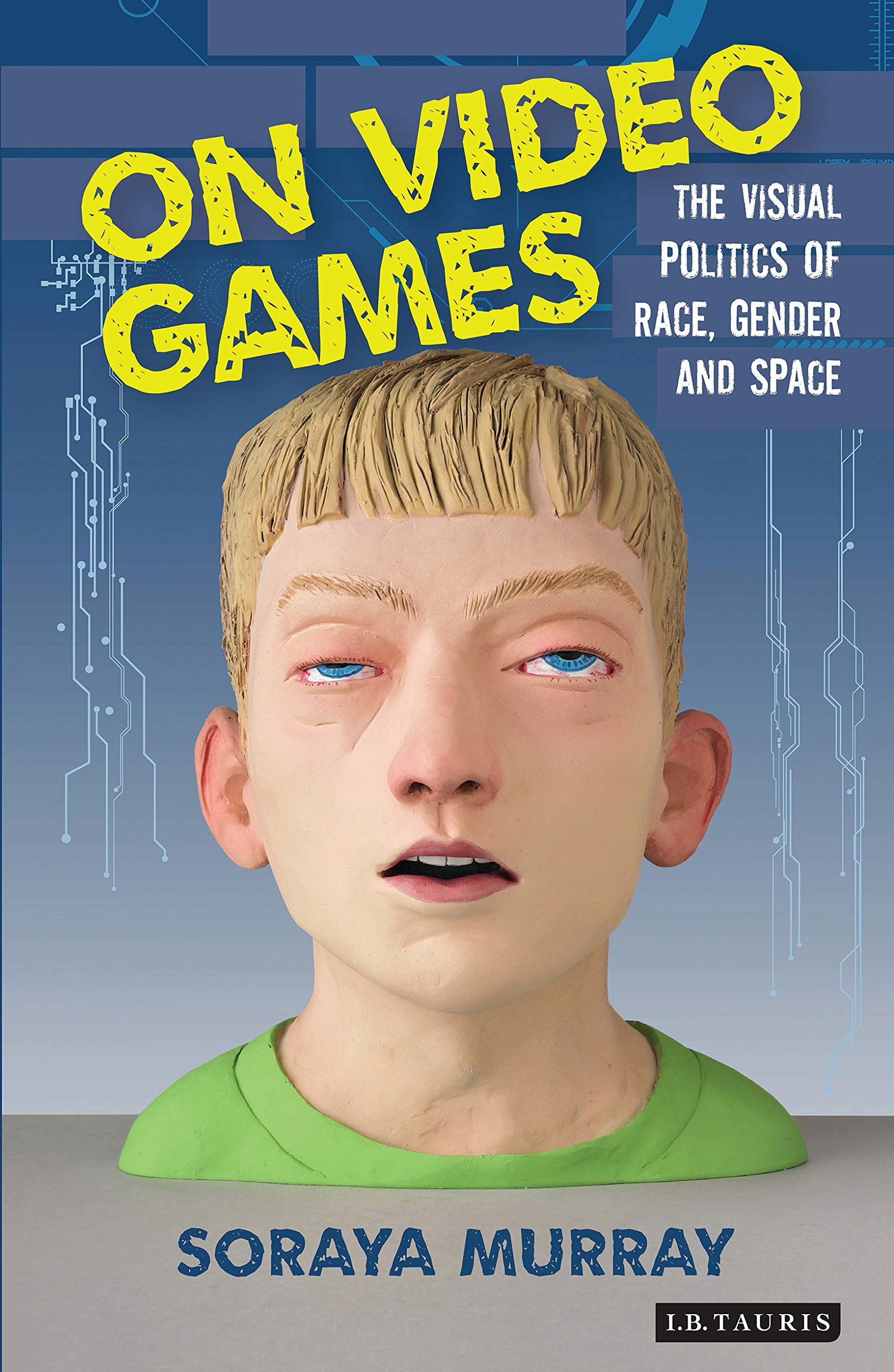 On Video Games: The Visual Politics of Race, Gender and Space - Exploring Representation in Digital Media | Perfect for Game Studies, Cultural Analysis & Academic Research