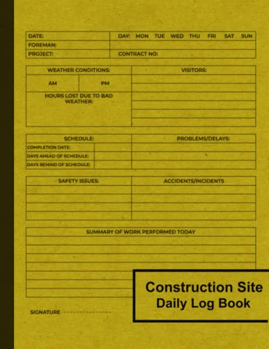 Construction Daily Site Log Book - Job Site Project Management Report for Tracking Jobs, Invoicing & Workforce Tasks | Perfect for Contractors, Builders & Project Managers | Organize Schedules & Daily Activities on Construction Sites