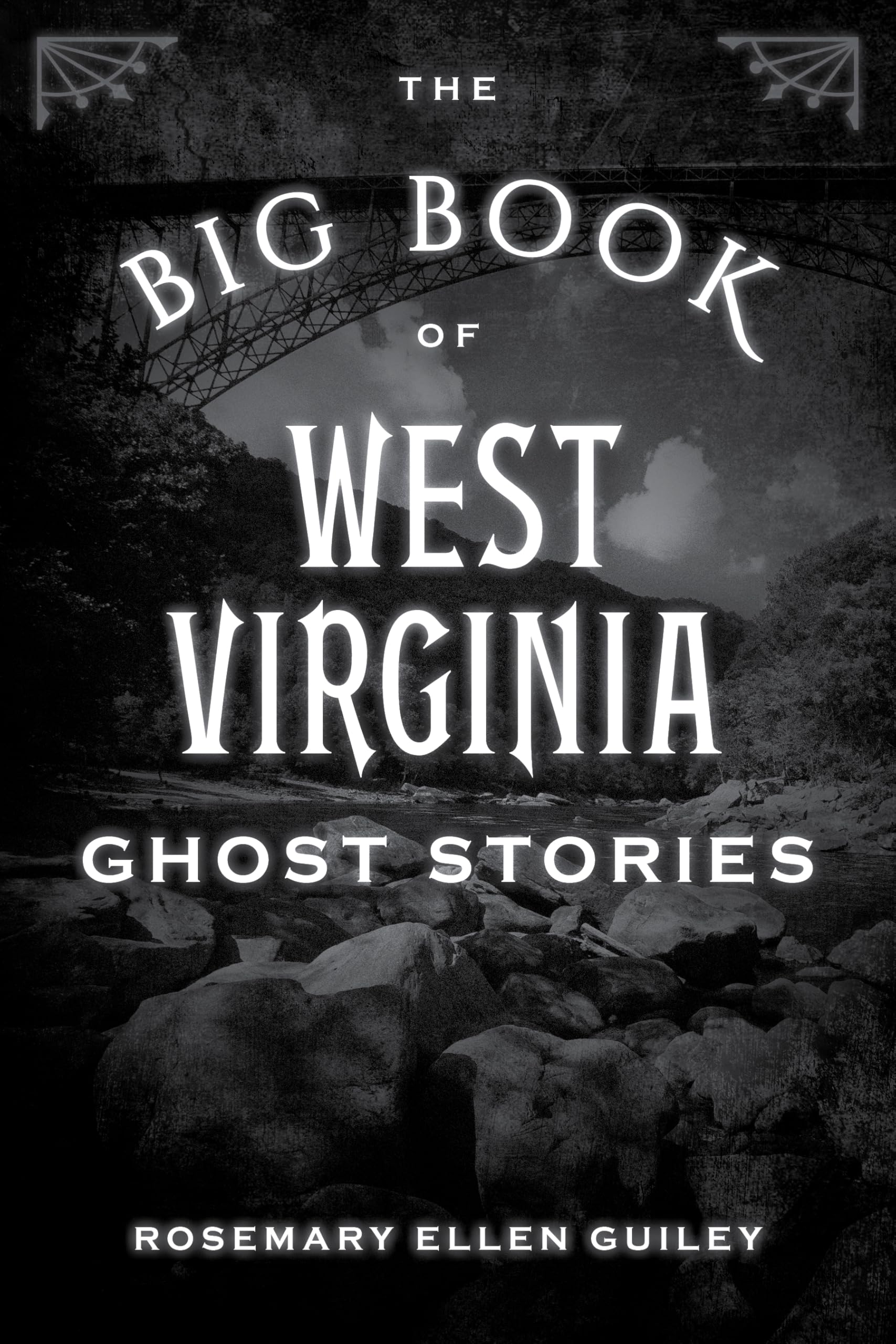 The Big Book of West Virginia Ghost Stories - Haunting Tales & Paranormal Encounters | Perfect for Halloween Reading, Campfire Tales & Paranormal Enthusiasts