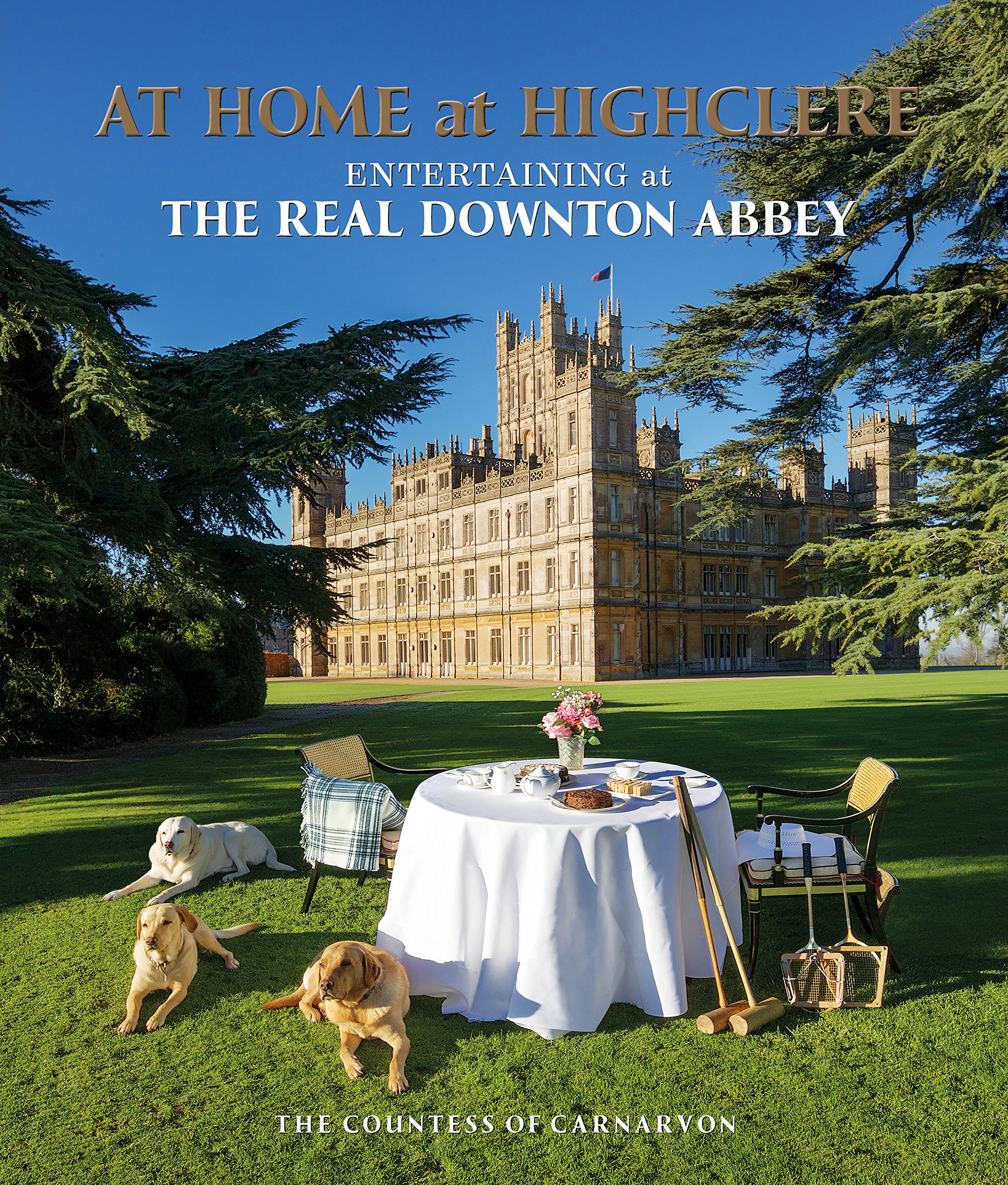 At Home At Highclere: English Edition - Elegant Home Decor & Interior Design Book for Downton Abbey Fans | Perfect for Tea Time Reading & British Culture Enthusiasts