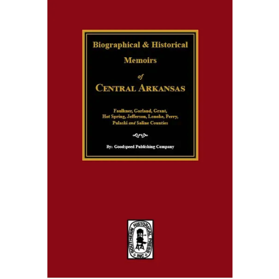 Biographical and Historical Memoirs of Central Arkansas - Explore Arkansas History & Genealogy - Perfect for Researchers, Historians & Local History Enthusiasts